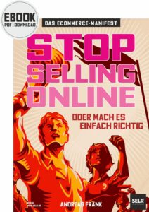 Stop Selling Online - Das E-Commerce Manifest von Andreas Frank